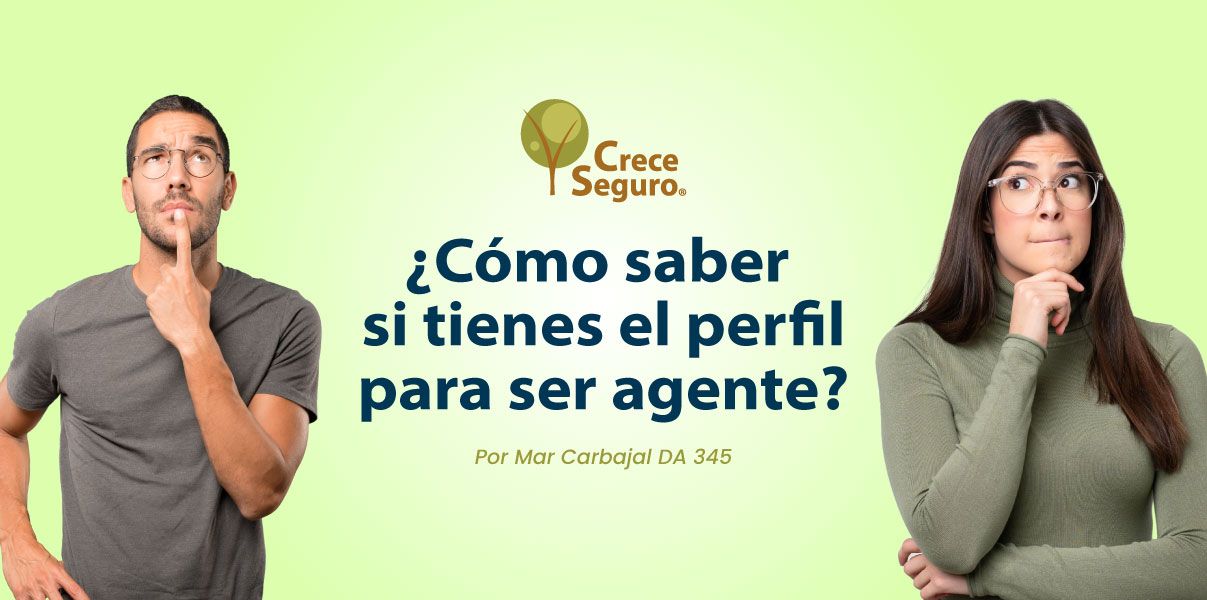 ¿Cómo saber si tienes el perfil para ser agente? - Crece Seguro